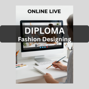 Diploma in Fashion Designing - Online Live