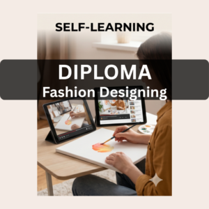 Diploma in Fashion Designing - Self Learning